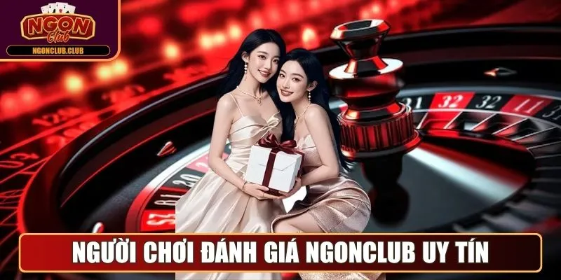 Ngonclub - Cổng Game Bài Trực Tuyến Đẳng Cấp Quốc Tế 2025 17 Người chơi đánh giá về cổng game Ngonclub uy tín