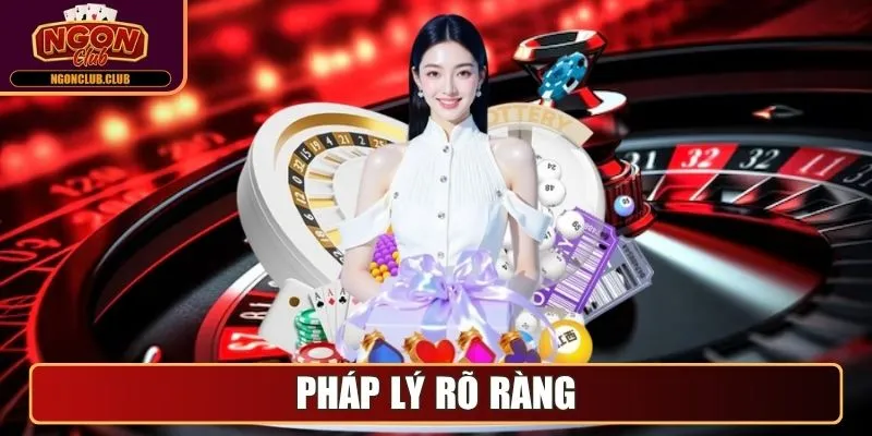 Ngonclub - Cổng Game Bài Trực Tuyến Đẳng Cấp Quốc Tế 2025 13 Pháp lý rõ ràng