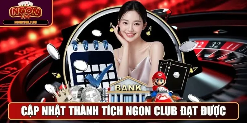 Ngonclub - Cổng Game Bài Trực Tuyến Đẳng Cấp Quốc Tế 2025 12 Cập nhật những thành tích Ngon Club đạt được
