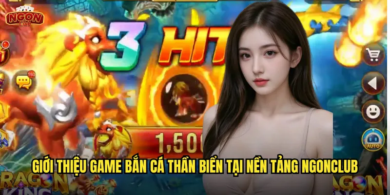 Giới thiệu game Bắn Cá Thần Biển tại nền tảng ngonclub
