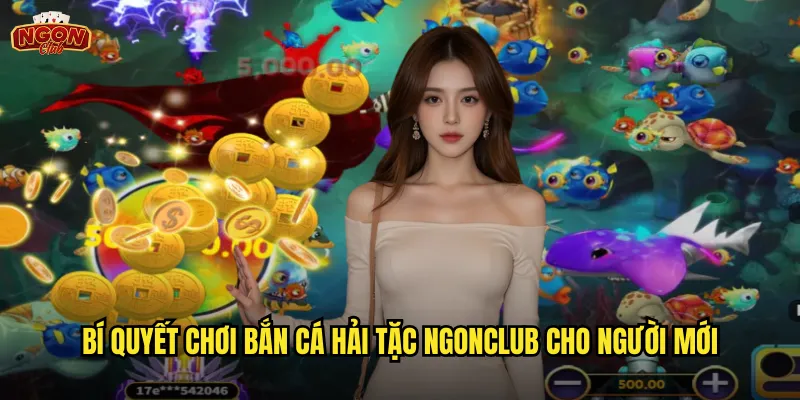 Bí quyết chơi Bắn Cá Hải Tặc ngonclub cho người mới