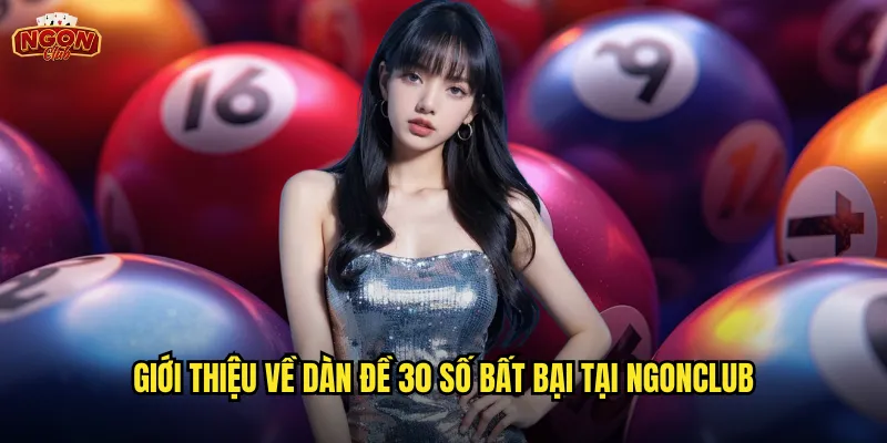 Giới thiệu về dàn đề 30 số bất bại tại ngonclub