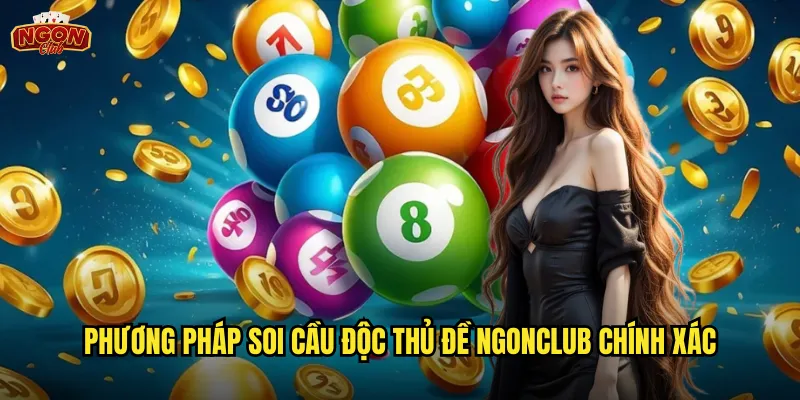 Phương pháp soi cầu độc thủ đề ngonclub chính xác