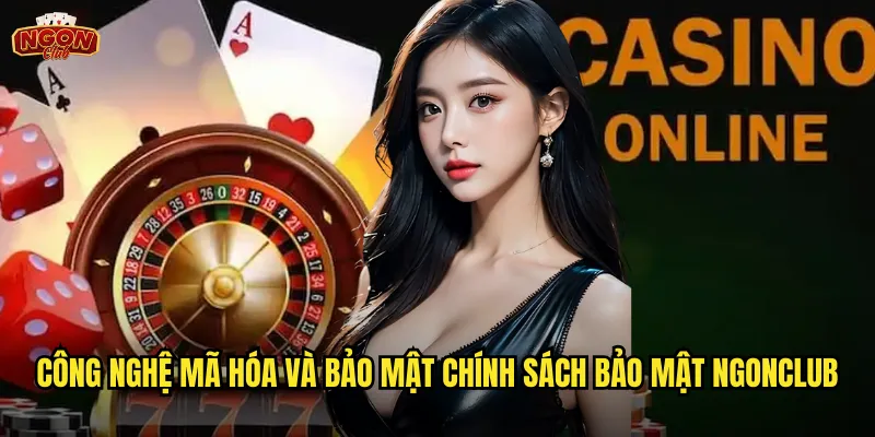 Công nghệ mã hóa và bảo mật chính sách bảo mật ngonclub